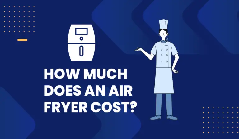 How Much Does an Air Fryer Cost?