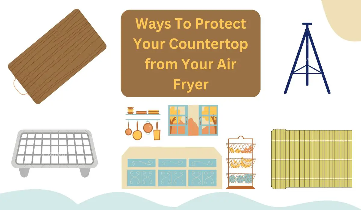 How To Protect Your Countertop from Your Air Fryer 1