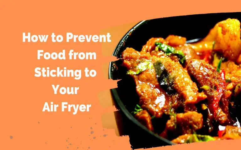 How to Prevent Food from Sticking to Your Air Fryer