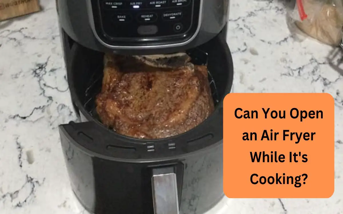 Can You Open an Air Fryer While Its Cooking