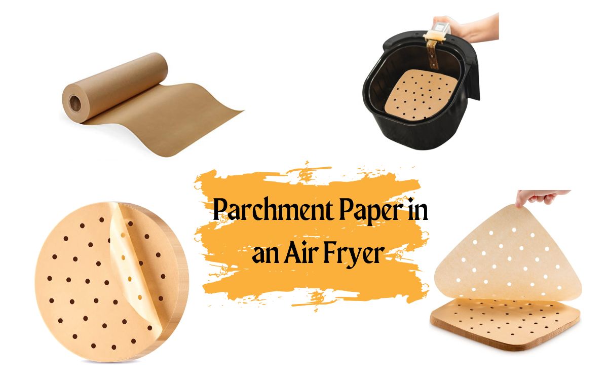 Can You Use Parchment Paper in an Air Fryer