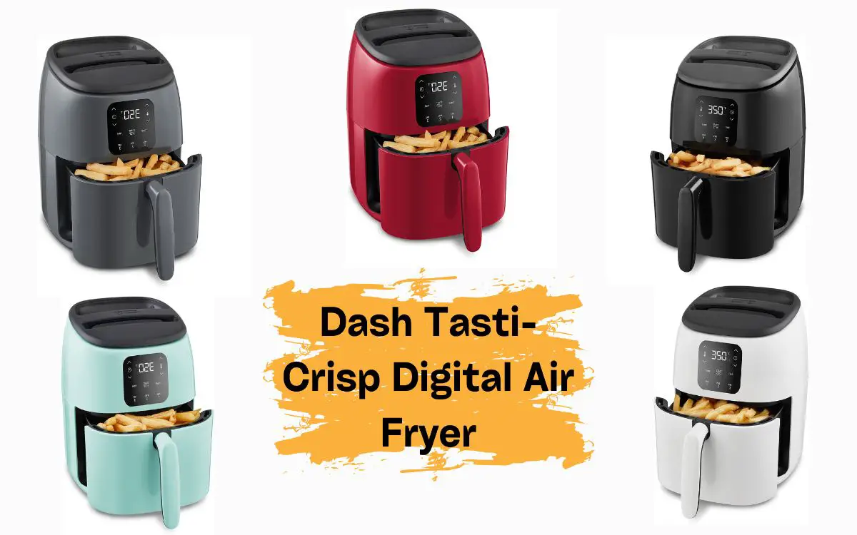 Dash Tasti Crisp Digital Air Fryer Review