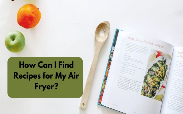 How Can I Find Recipes for My Air Fryer?