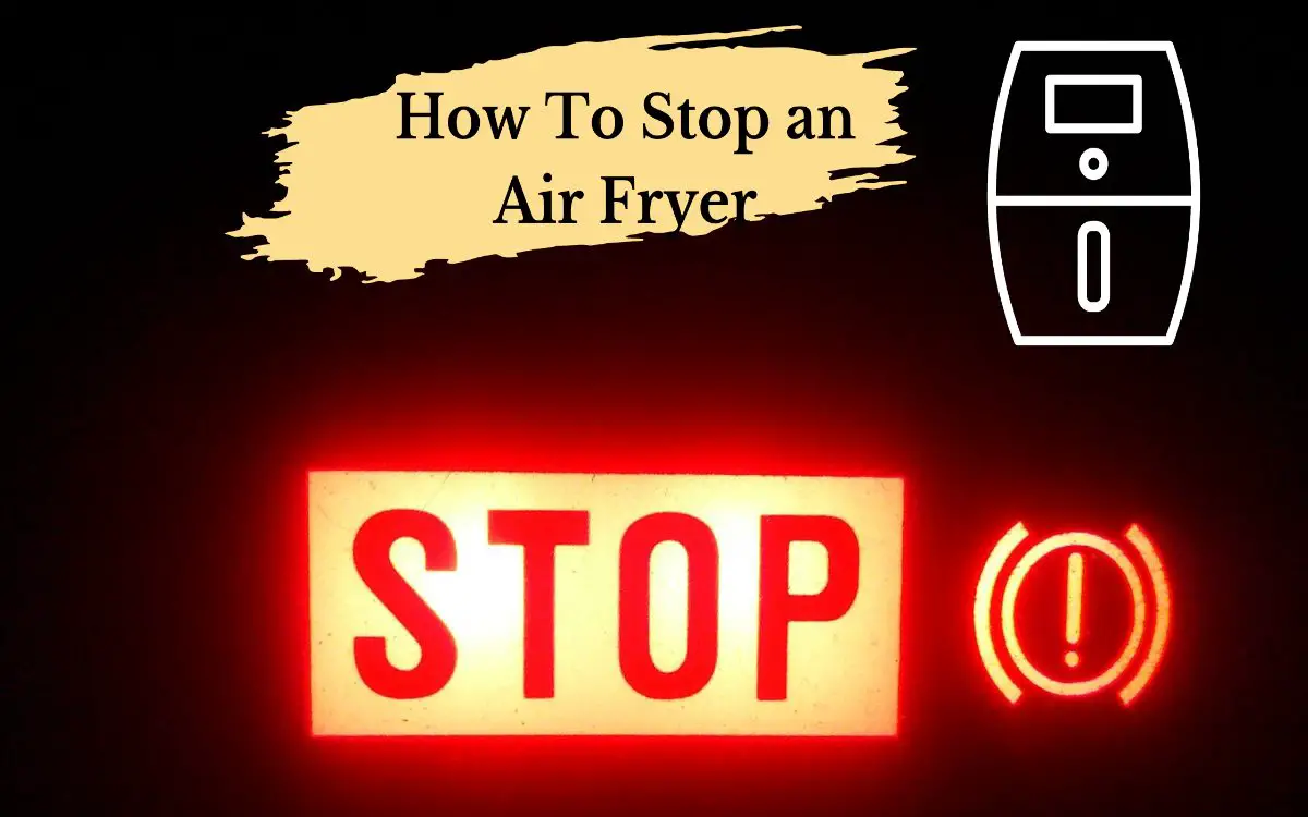 How To Stop an Air Fryer
