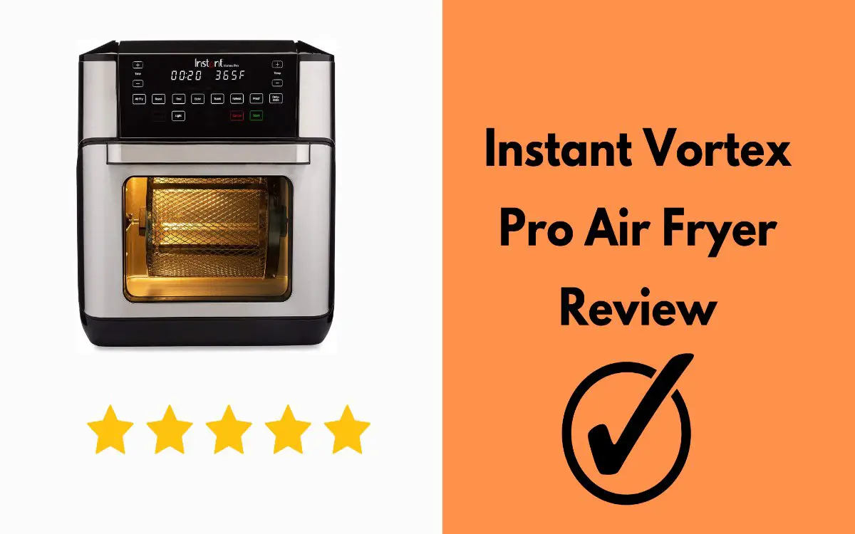 Instant Vortex Pro Air Fryer Review
