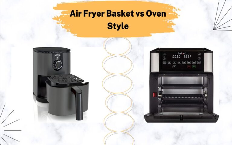 Air Fryer Basket vs Oven Style: Which One Should You Choose?