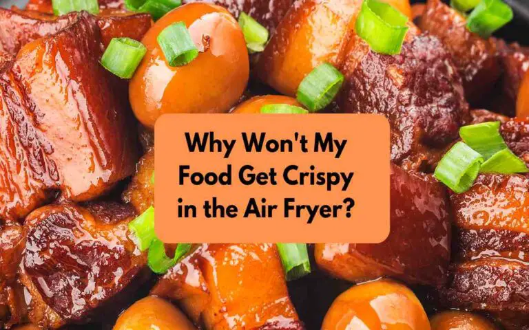 Why Won’t My Food Get Crispy in the Air Fryer?
