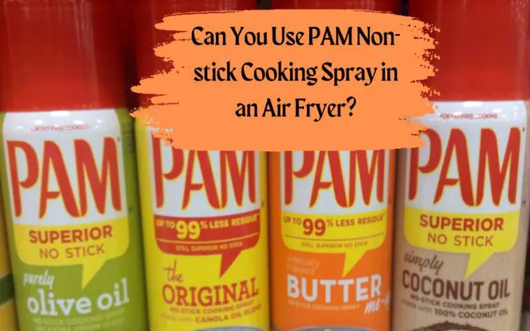 Can You Use PAM Non-stick Cooking Spray in an Air Fryer?