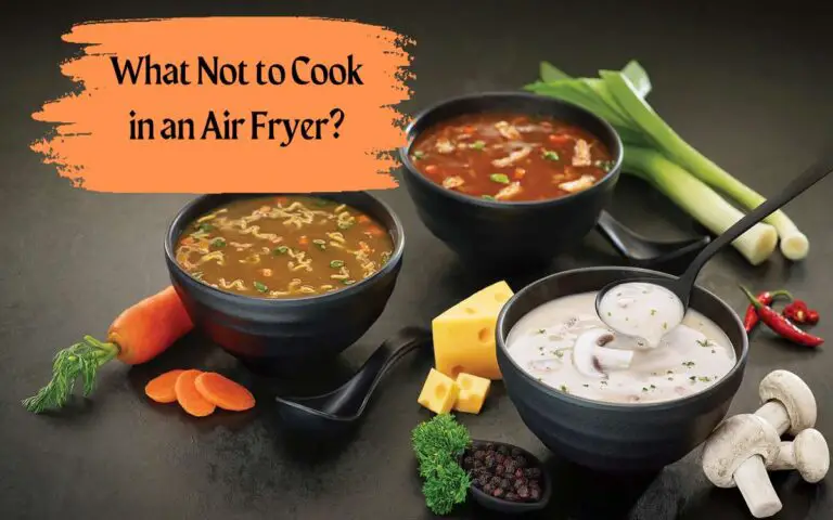 What Not to Cook in an Air Fryer?