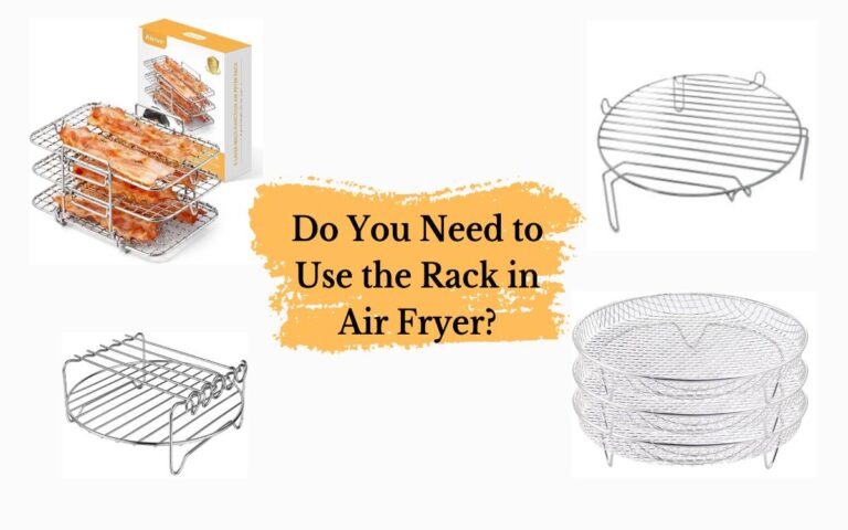 Do You Need to Use the Rack in Air Fryer?