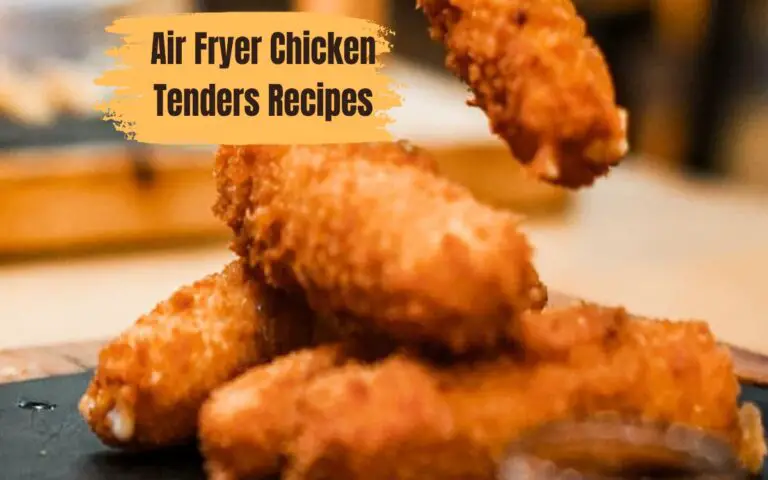 Best Air Fryer Chicken Tenders Recipes
