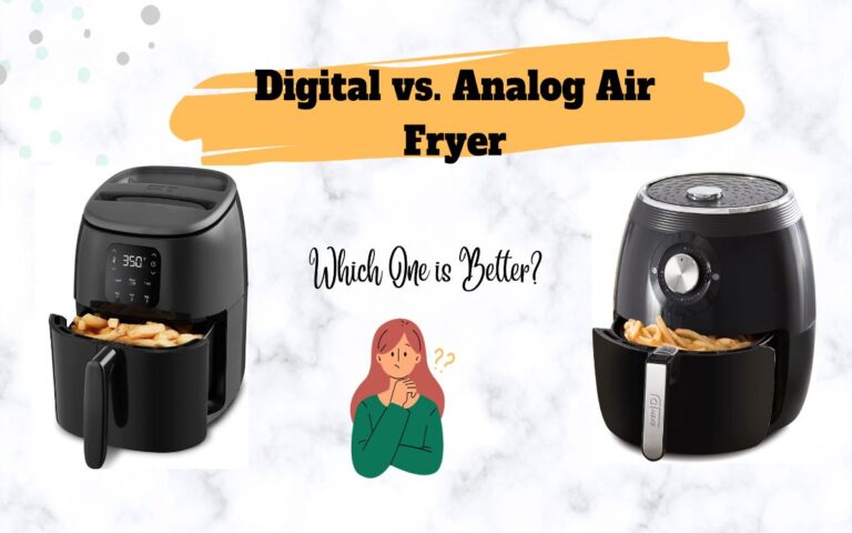 Digital vs. Analog Air Fryer: Which is Better?