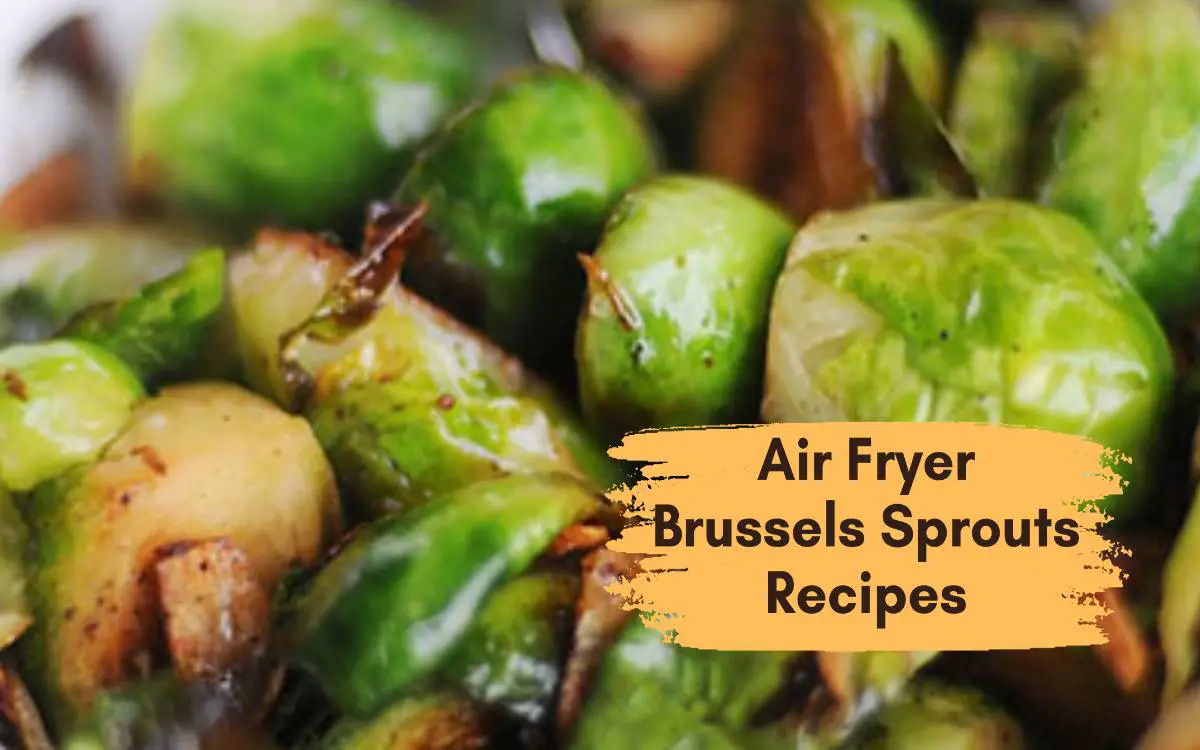 Air Fryer Brussels Sprouts Recipes
