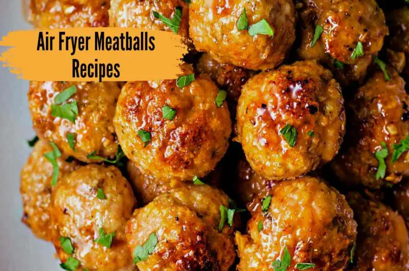 Air Fryer Meatballs Recipes