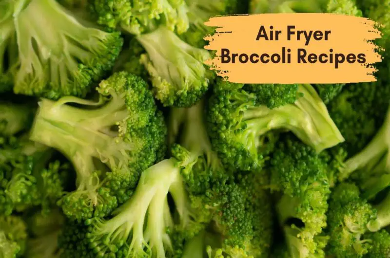 Air Fryer Broccoli Recipes