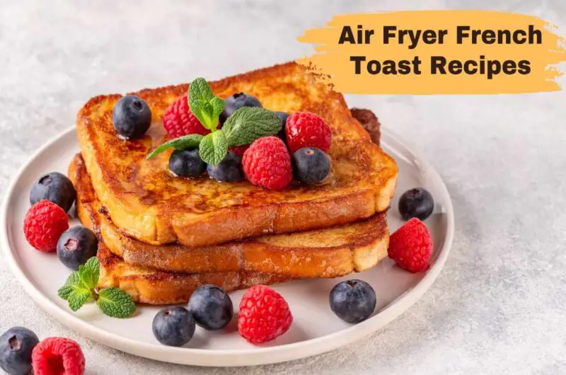 Air Fryer French Toast Recipes