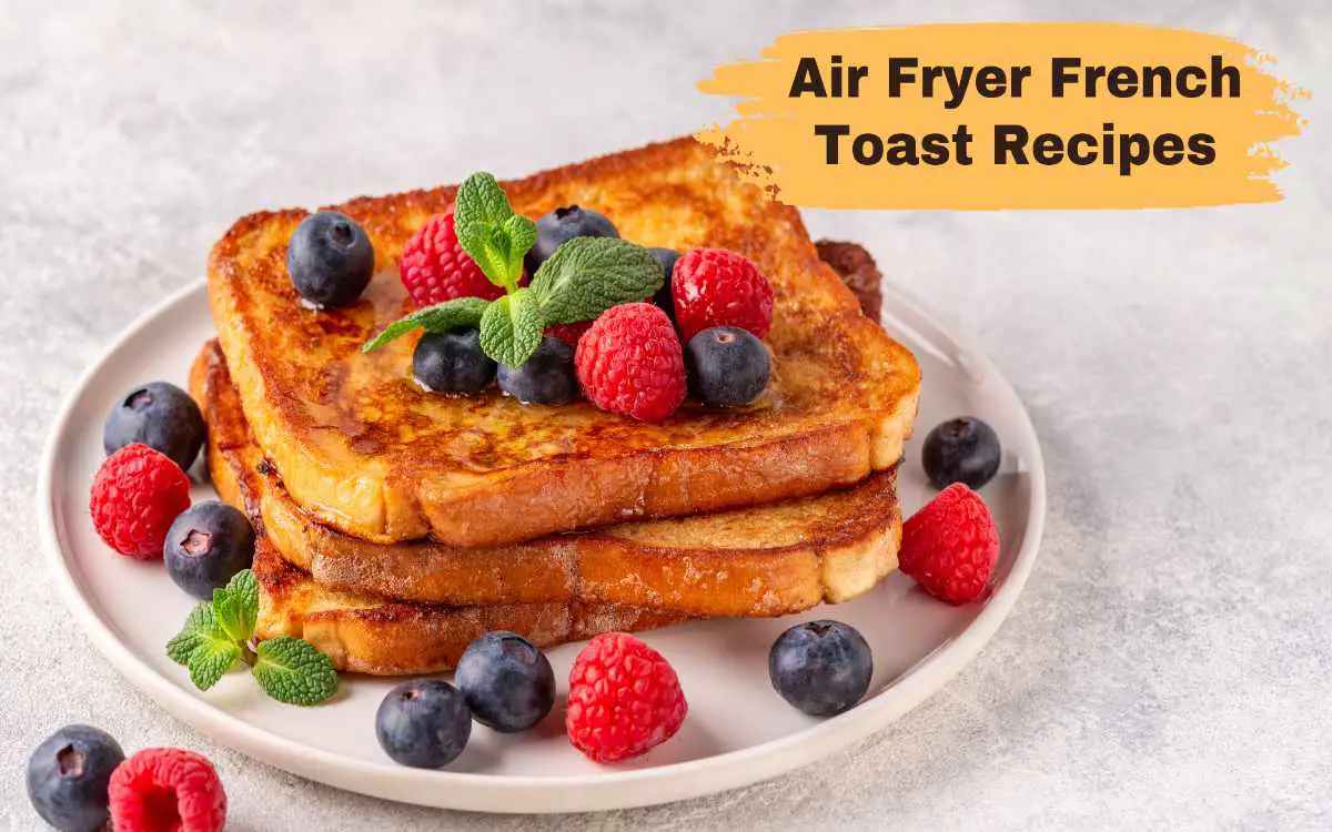 Air Fryer French Toast Recipes