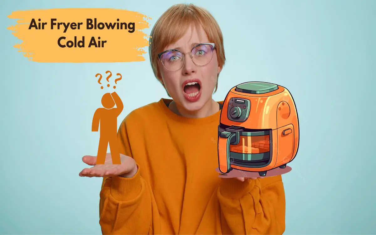 Why is My Air Fryer Blowing Cold Air featured image